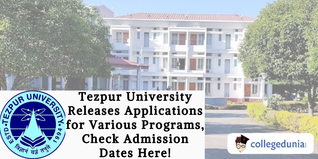 Tezpur University Releases Applications for Various Programs, Check Admission Dates Here!